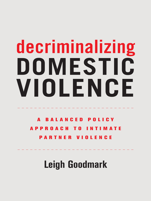 Title details for Decriminalizing Domestic Violence by Leigh Goodmark - Wait list